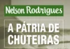 Rodrigues, Nelson - Pátria de Chuteiras - Editora Nova Fronteira S.A - Rio de Janeiro 2013. Crônica publicada no Jornal Sports em 26/07/1958.